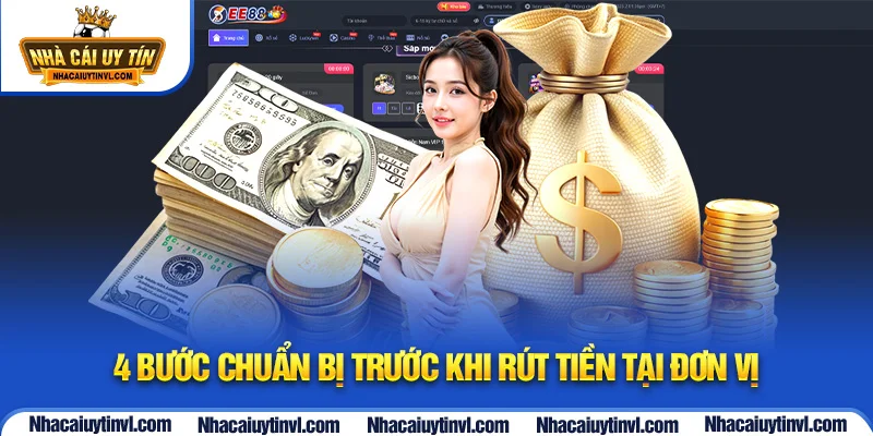 4 bước chuẩn bị trước khi rút tiền tại đơn vị