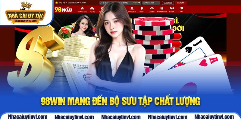 98WIN mang đến bộ sưu tập chất lượng