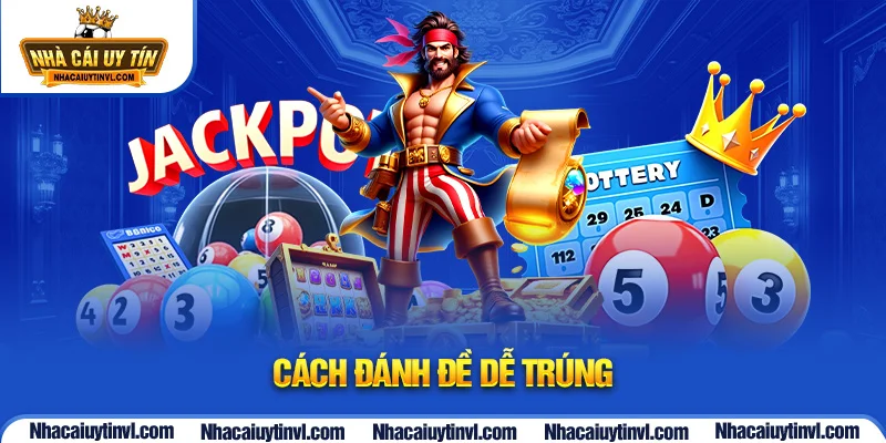 cách đánh đề dễ trúng